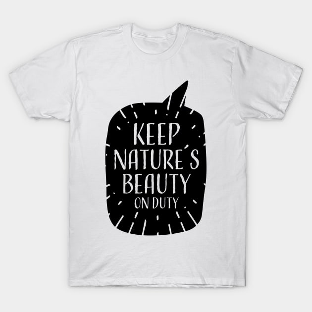 Keep Nature´s Beauty on Duty T-Shirt by holger.brandt